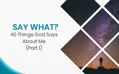 40 Things God Says About Me Pt 1