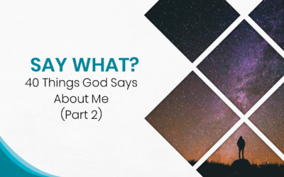 40 Things God Says About Me Pt 2