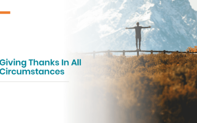 Giving Thanks In All Circumstances