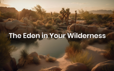 The Eden in Your Wilderness