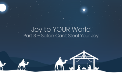 Joy to YOUR World – Pt 3/3