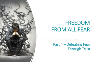 Defeating Fear Through Trust