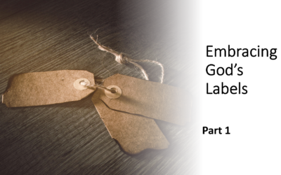 Embracing God’s Labels | Pt 1