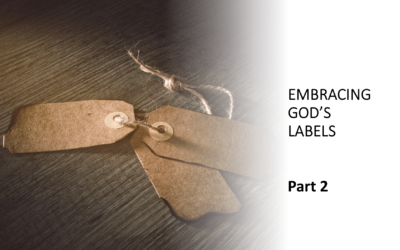 Embracing God’s Labels | Pt 2