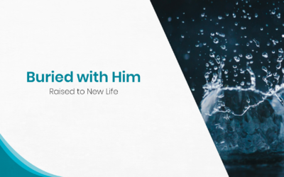 Buried with Him, Raised to New Life